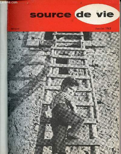 Source de vie revue, volume runissant 10 numros, de janvier  dcembre 1963 - Le Christ parmi nous : unis quand mme - vos pas dans ses pas :  la porte ! - chrtiens  l'coute : confiance les yeux bands - comment avez vous vot ? ...