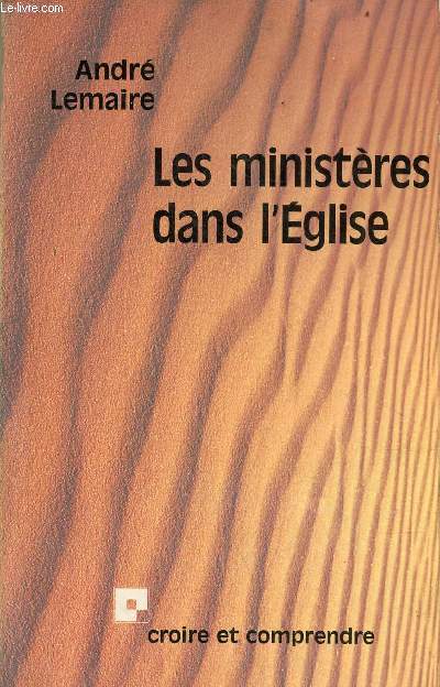 Les ministres dans l'Eglise - Collection croire et comprendre.