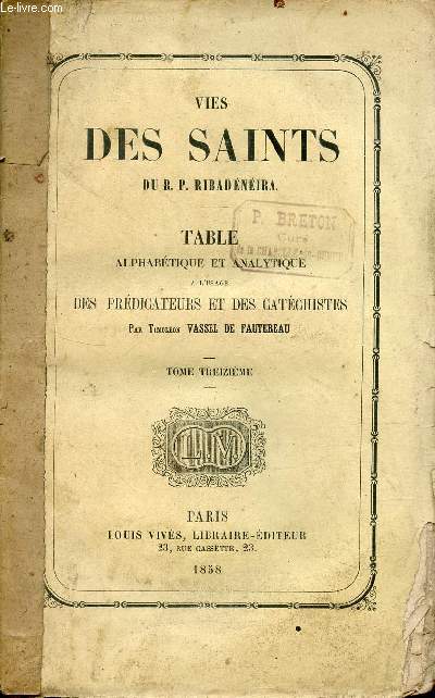 Vies des saints - table alphabtique et analytique  l'usage des prdicateurs et des catchistes - Tome 13.