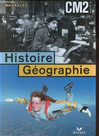 Histoire Gographie CM2 Cycle 3 conforme aux nouveaux programmes - Collection Magellan.