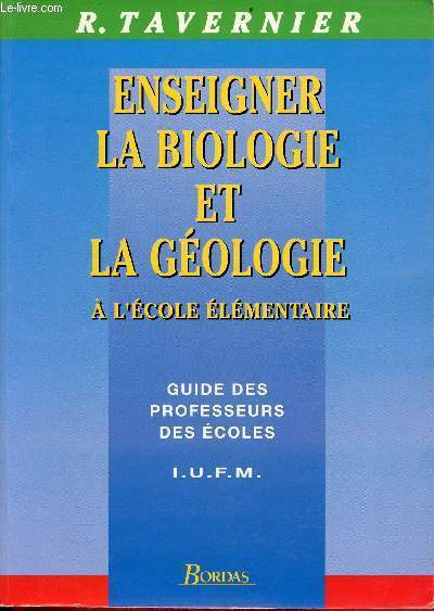 Enseigner la biologie et la gologie  l'cole lmentaire - Guide des professeurs des coles I.U.F.M.