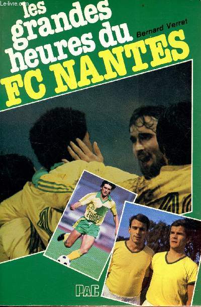 Les grandes heures du FC Nantes - Collection Sport.