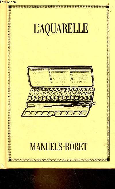 Manuels-Roret - Nouveau manuel complet de peinture  l'aquarelle.