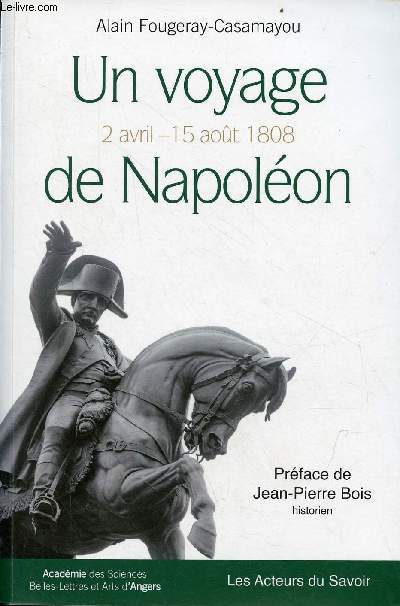 Un voyage de Napolon 2 avril - 15 aot 1808 - Collection les acteurs du savoir - ddicace de l'auteur.