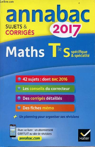 Annabac sujets et corrigs 2017 - Mathmatiques Tle S spcifique & spcialit.