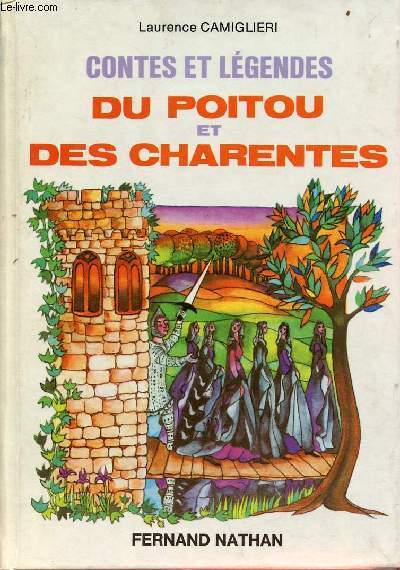 Contes et lgendes du Poitou et des Charentes - Collection des contes et lgendes de tous les pays.