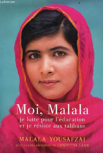 Moi, Malala je lutte pour l'ducation et je rsiste aux talibans.