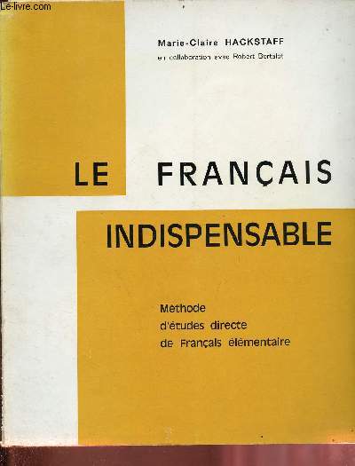 Le franais indispensable - Mthode d'tudes directe de Franais lmentaire.