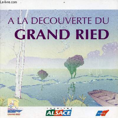 Brochure : A la dcouverte du Grand Ried - Tourisme Alsace.