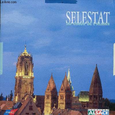 Brochure : Selestat au coeur de l'Alsace.