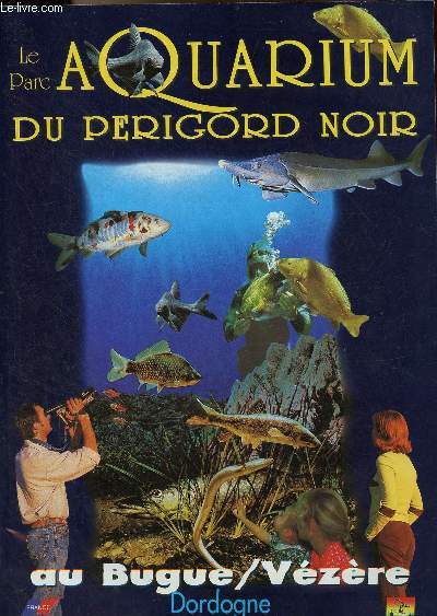 Plaquette : Le Parc Aquarium du Prigord noir au Bugue/Vzre Dordogne.