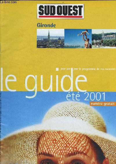Sud Ouest Gironde - Le guide t 2001 - jour par jour le programme de vos vacances.