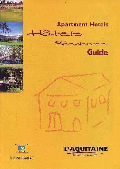 Brochure : Aprtment hotels - Htels rsidences guide - L'Aquitaine, le sud autrement.