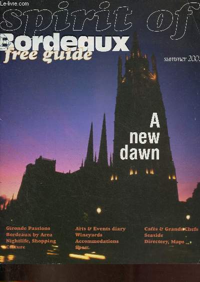 Spirit of Bordeaux free guide summer 2002 - a new dawn - gironde passions - bordeaux by area - nightlife, shopping - culture - arts & events diary - wineyards - accomodations - sport - cafs & grands chefs - seaside - directory, maps.