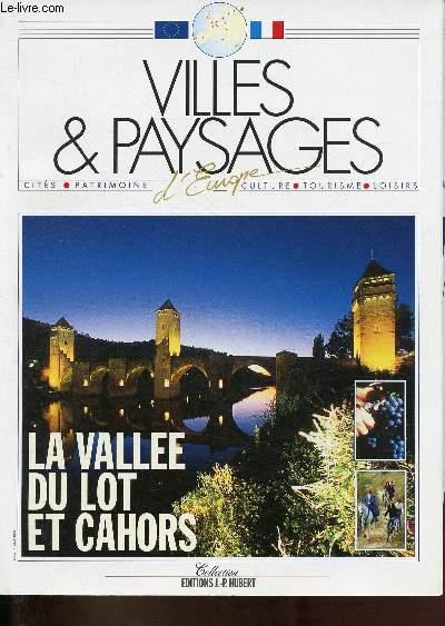 Villes & paysages d'Europe - La Valle du Lot et Cahors.