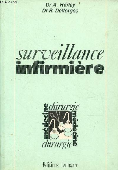 Surveillance infirmire mdecine-chirurgie - 7e dition revue, corrige et augmente.