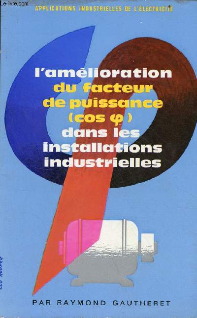 L'amlioration du facteur de puissance (cos) dans les installations industrielles - Collection Applications industrielles de l'lectricit.