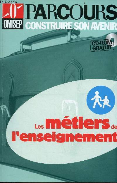 Les mtiers de l'enseignement - Onisep parcours construire son avenir - Cd-rom inclu.