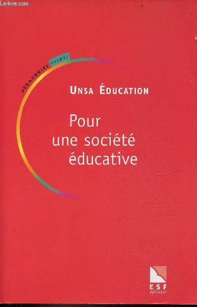 Pour une socit ducative, une rflexion syndicale sur l'cole et la socit - Collection Pdagogies Unsa Education.