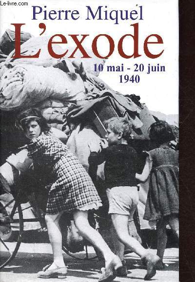 L'exode 10 mai - 20 juin 1940.