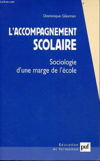 L'accompagnement scolaire - Sociologie d'une marge de l'cole - Collection ducation et formation.