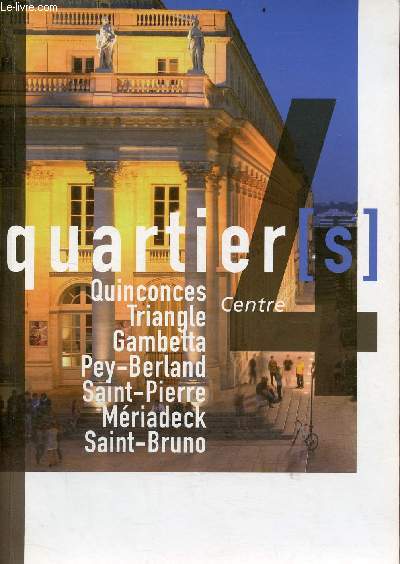 Portrait de quartier(s) - Tome 4 : Centre, Quinconces, Triangle, Gambetta, Pey-Berland, Saint-Pierre, Mriadeck, Saint-Bruno.