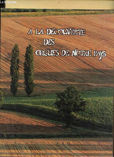 A la dcouverte des orgues de notre pays - livre 