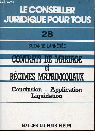 Contrats de mariage et rgimes matrimoniaux - Conclusion, application, liquidation - Collection le conseiller juridique pour tous n28.