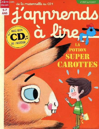 J'apprends  lire n207 avril 2017 5-7 ans de la maternelle au CE1 - La potion super carottes, avec le cd de l'histoire - pour un art potique - des chiffres ont pouss - Jojo et Lulu super trop te prsentent l'affiche lectorale - la bd les bulles ...