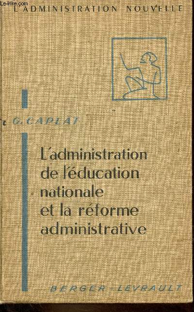 L'administration de l'éducation nationale et la réforme administrative - Services centraux et services académiques - Collection l'administration nouvelle.