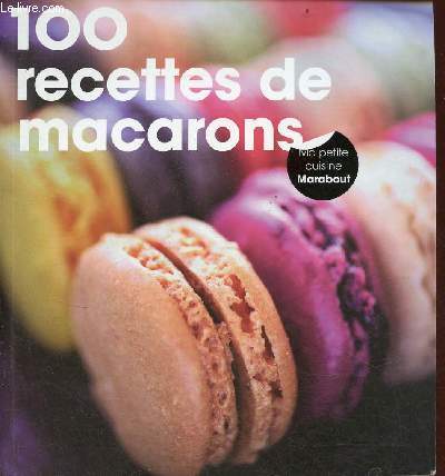 100 recettes de macarons - Collection ma petite cuisine marabout.