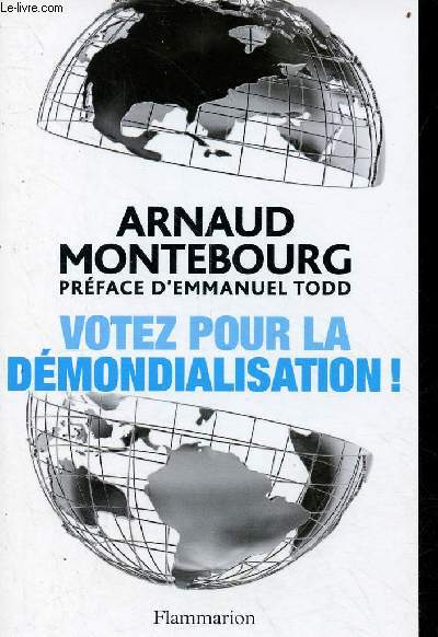 Votez pour la dmondialisation ! la Rpublique plus forte que la mondialisation.