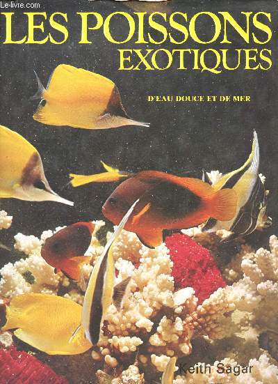 Les poissons exotiques d'eau douce et de mer.