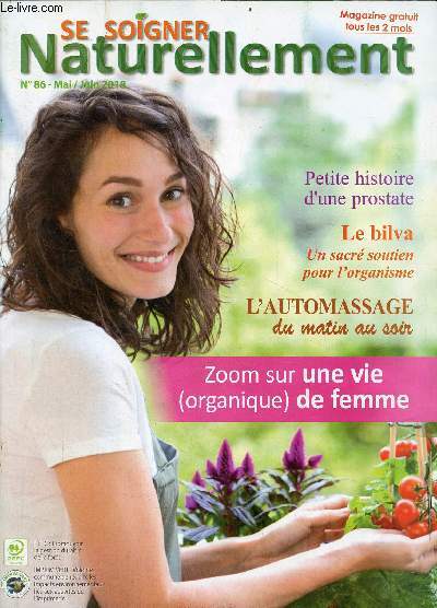 Se soigner naturellement n86 mai/juin 2018 - Ces pores qui nous font suer - zoom sur une vie organique de femme (la petite enfance,pubert,hormones qui bousculent le caractre,la grossesse,les perturbateurs endocriniens,la mnopause) - le bilva ...