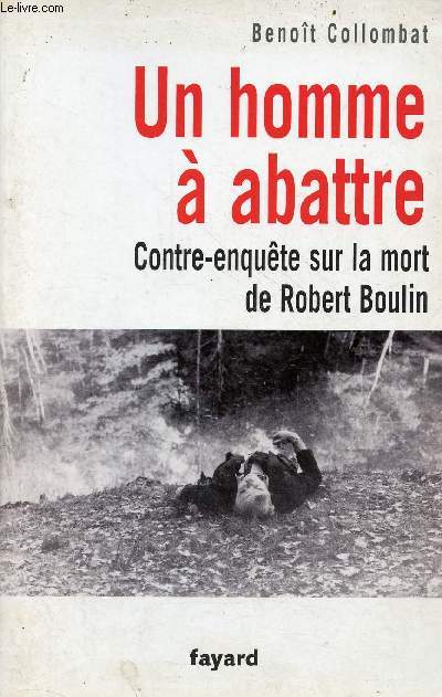 Un homme  abattre - Contre-enqute sur la mort de Robert Boulin.