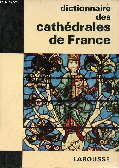 Dictionnaire des cathdrales de France - Collection les dictionnaires de l'homme du XXe sicle.