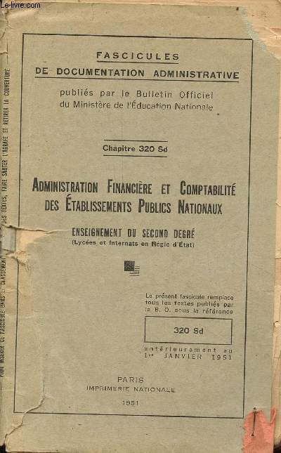 Fascicules de documentation administrative - Chapitre 320 sd - Administration financire et comptabilit des tablissements publics nationaux - enseignement du second degr (lyces et internats en rgie d'tat).