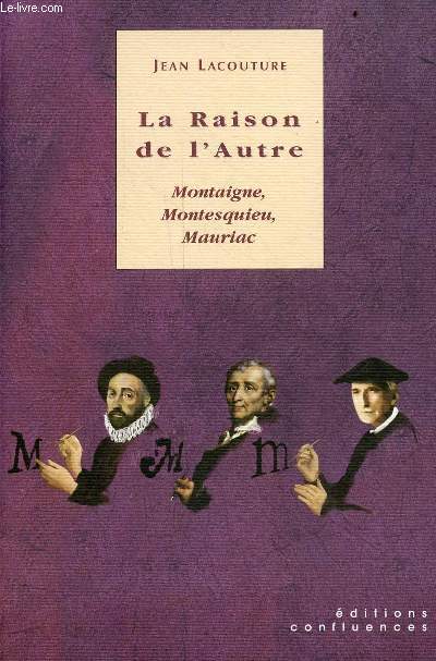 La raison de l'autre - Montaigne, Montesquieu, Mauriac.