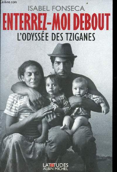 Enterrez-moi debout l'odysse des tziganes - Collection latitudes.