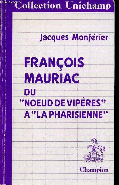 Franois Mauriac du noeud de vipres  la pharisienne - Collection Unichamp n10.