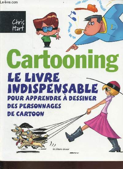 Cartooning le livre indispensable pour apprendre  dessiner des personnages de cartoon.