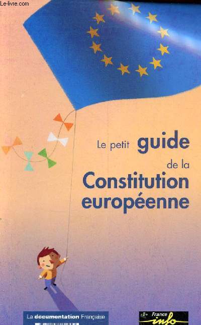 Le petit guide de la Constitution Europenne.