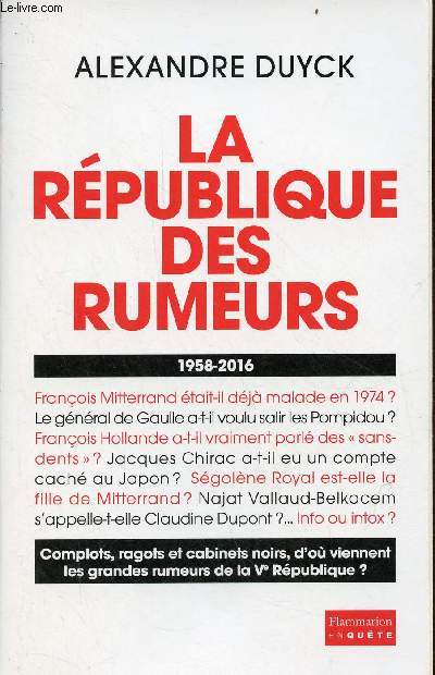 La Rpublique des rumeurs (1958-2016).