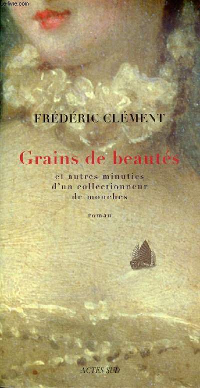 Grains de beauts et autres minuties d'un collectionneur de mouches - roman.