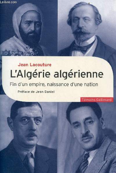 L'Algrie algrienne fin d'un empire, naissance d'une nation - Collection tmoins.