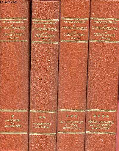 Histoire gnrale de l'enseignement et de l'ducation en France - En 4 tomes (4 volumes) - Tomes 1+2+3+4.