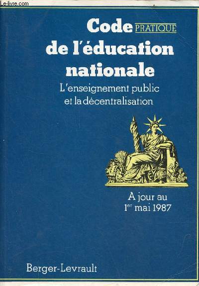 Code pratique de l'ducation nationale - l'enseignement public et la dcentralisation - A jour au 1er mai 1987.