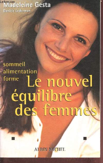 Le nouvel quilibre des femmes - sommeil, alimentation, forme.