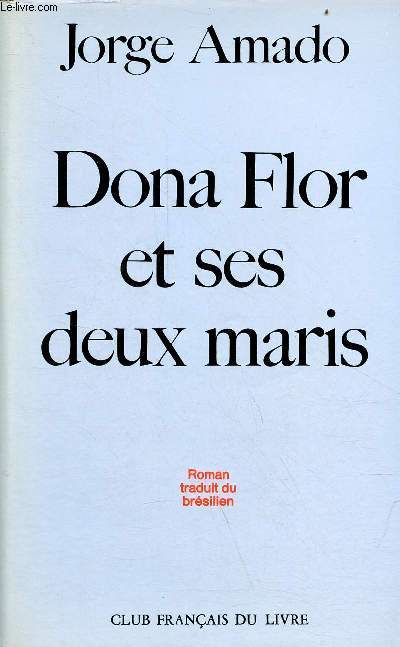 Dona Flor et ses deux maris (Histoire, morale, histoire d'amour) - Roman.