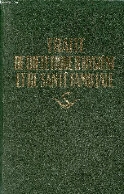Trait de dittique, d'hygine et de sant familiale - Ouvrage complet de dittique et d'hygine pour la famille augment d'un trait complet de thrapeutique vgtale - 7e dition.